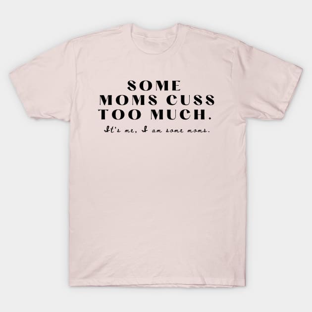 Some moms T-Shirt by Nicki Tee's Shop